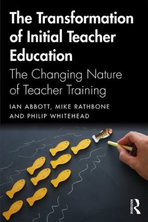 The Transformation of Initial Teacher Education The Changing Nature of Teacher Training
