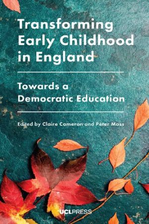 Transforming Early Childhood in England Towards a Democratic Education
