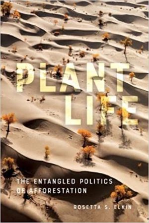 Plant Life The Entangled Politics of Afforestation