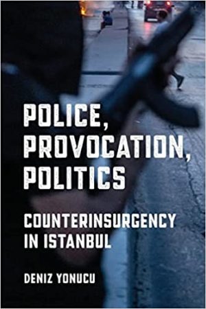 Police Provocation Politics Counterinsurgency in Istanbul