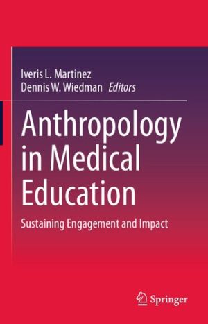 Anthropology in Medical Education Sustaining Engagement and Impact