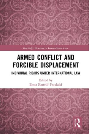 Armed Conflict and Forcible Displacement Individual Rights under International Law