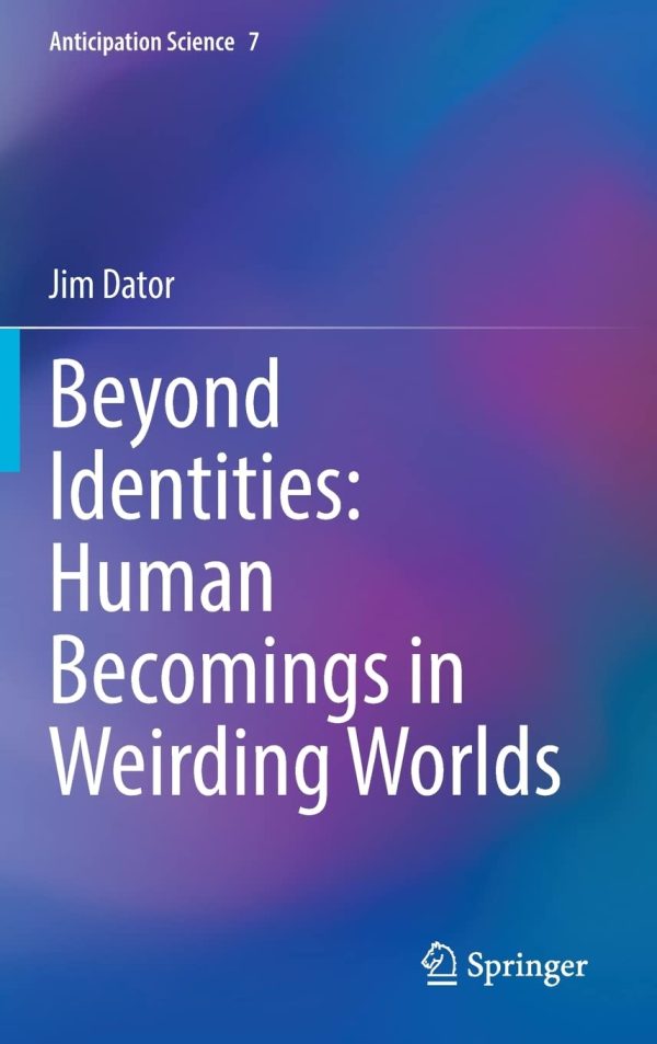 Beyond Identities Human Becomings in Weirding Worlds