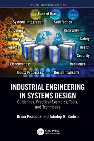 Industrial Engineering in Systems Design Guidelines Practical Examples Tools and Techniques