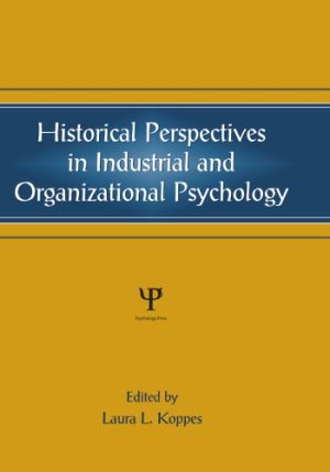 Historical Perspectives in Industrial and Organizational Psychology