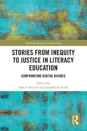 Stories from Inequity to Justice in Literacy Education Confronting Digital Divides