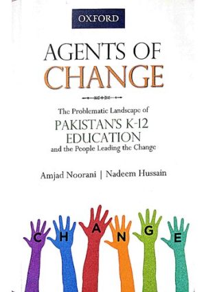 Agents of Change The Problematic Landscape of Pakistans K 12 Education and the People Leading the Change