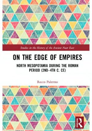 On the Edge of Empires North Mesopotamia During the Roman Period 2nd 4th c. CE