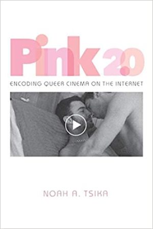 Pink 2 0 Encoding Queer Cinema on the Internet