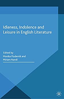 Idleness Indolence and Leisure in English Literature