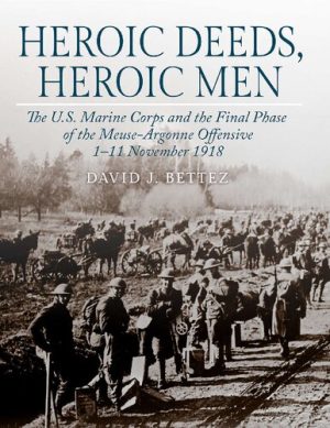 Heroic Deeds Heroic Men The US Marine Corps and the Final Phase of the Meuse Argonne Offensive 1 11 November 1918