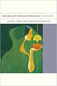 The Idea of Indian Literature Gender Genre and Comparative Method Volume 41