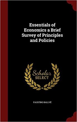 Essentials of Economics a Brief Survey of Principles and Policies