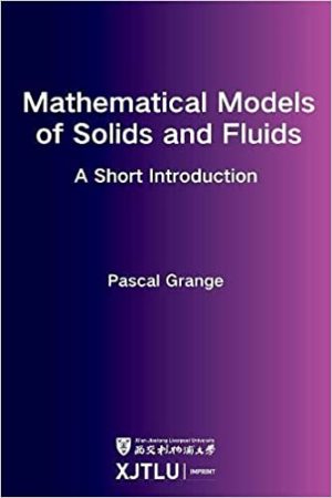 Mathematical Models of Solids and Fluids
