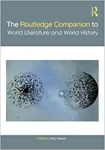 The Routledge Companion to World Literature and World History