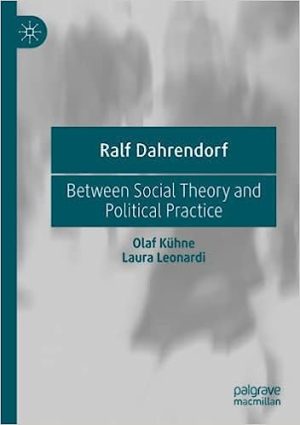Ralf Dahrendorf Between Social Theory and Political Practice