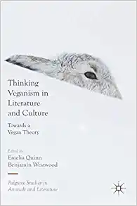 Thinking Veganism in Literature and Culture Towards a Vegan Theory