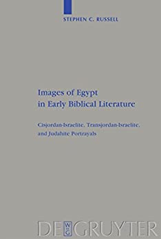 Images of Egypt in Early Biblical Literature Cisjordan Israelite Transjordan Israelite and Judahite Portrayals
