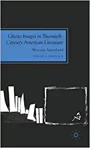 Ghetto Images in Twentieth Century American Literature Writing Apartheid