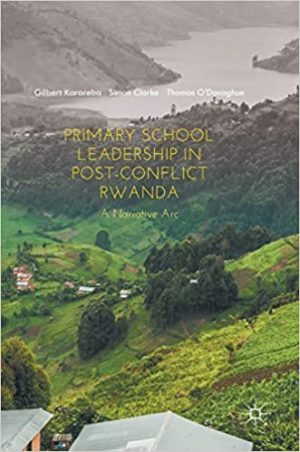 Primary School Leadership in Post Conflict Rwanda A Narrative Arc