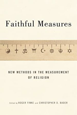 Faithful Measures New Methods in the Measurement of Religion