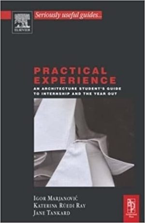 Practical Experience An Architecture Student s Guide to Internship and the Year Out