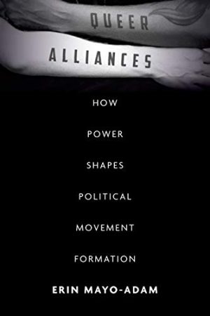 Queer Alliances How Power Shapes Political Movement Formation