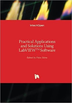 Practical Applications and Solutions Using Lab VIEW Software