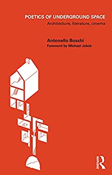 Poetics of Underground Space Architecture Literature Cinema