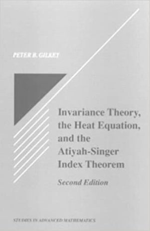 Invariance Theory The Heat Equation and the Atiyah Singer Index Theorem
