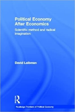 Political Economy After Economics Scientific Method and Radical Imagination