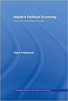 Hayeks Political Economy The Socio economics of Order