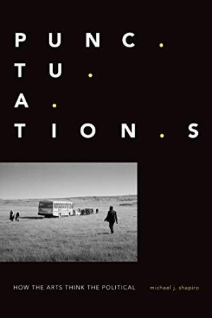 Punctuations How the Arts Think the Political