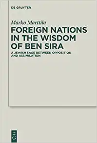 Foreign Nations in the Wisdom of Ben Sira A Jewish Sage between Opposition and Assimilation