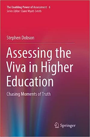Assessing the Viva in Higher Education Chasing Moments of Truth