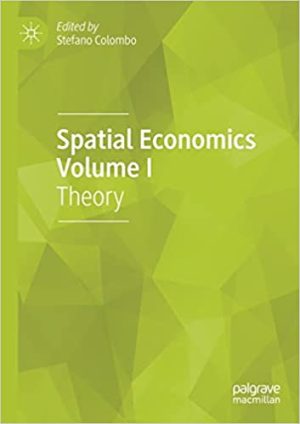 Spatial Economics Volume I Theory