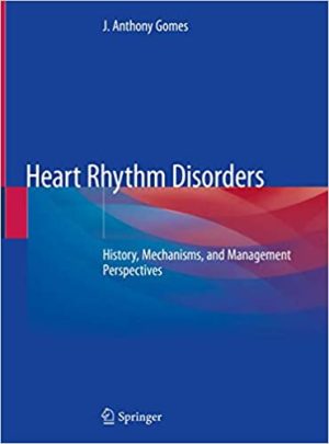 Heart Rhythm Disorders History Mechanisms and Management Perspectives
