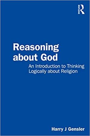 Reasoning about God An Introduction to Thinking Logically about Religion
