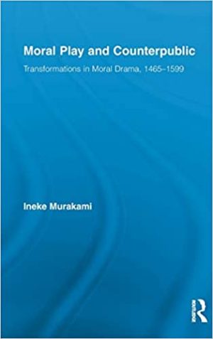 Moral Play and Counterpublic Transformations in Moral Drama 1465 1599