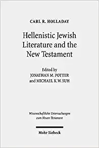 Hellenistic Jewish Literature and the New Testament Collected Essays