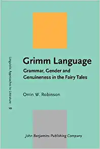 Grimm Language Grammar Gender and Genuineness in the Fairy Tales