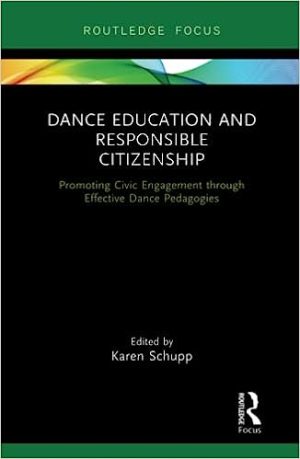 Dance Education and Responsible Citizenship Promoting Civic Engagement through Effective Dance Pedagogies