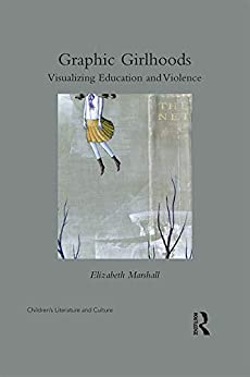 Graphic Girlhoods Visualizing Education and Violence