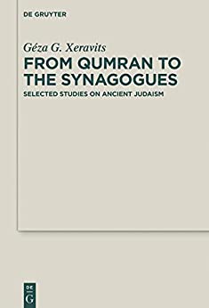 From Qumran to the Synagogues Selected Studies on Ancient Judaism