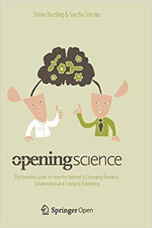 Opening Science The Evolving Guide on How the Internet