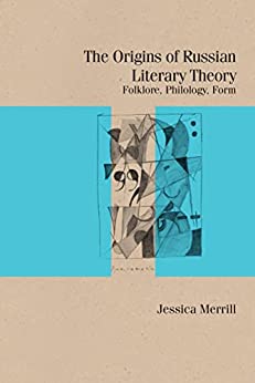 The Origins of Russian Literary Theory Folklore Philology Form