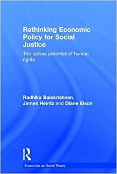 Rethinking Economic Policy for Social Justice The radical potential of human rights