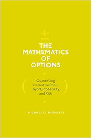 The Mathematics of Options  Quantifying Derivative Price Payoff Probability, and Risk