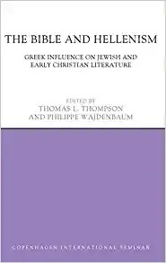 The Bible and Hellenism Greek Influence on Jewish and Early Christian Literature
