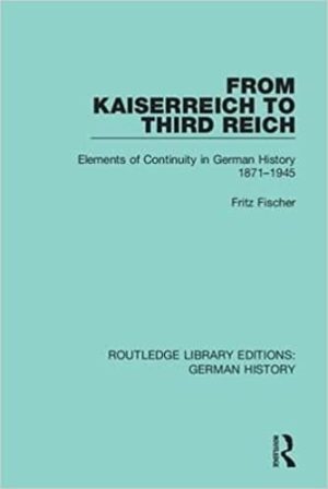 From Kaiserreich to Third Reich Elements of Continuity in German History 1871 to 1945